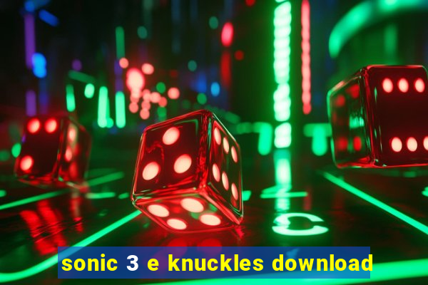 sonic 3 e knuckles download